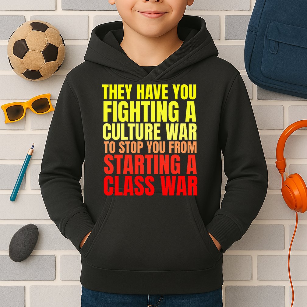 Class War Quote Anti Culture War Propaganda Radical Leftist Kids Hoodie