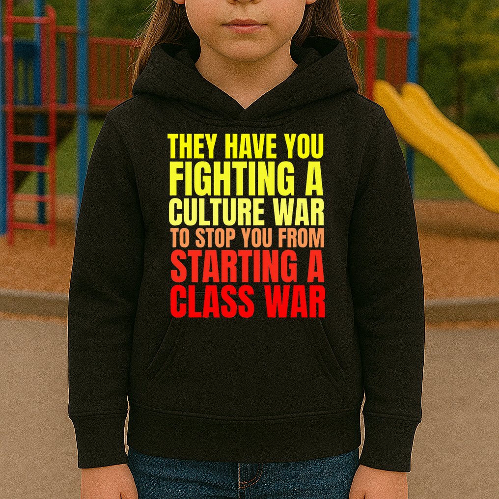 Class War Quote Anti Culture War Propaganda Radical Leftist Kids Hoodie