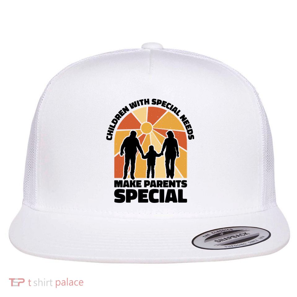 Children With Special Needs Make Parents Special Flat Bill Trucker Hat