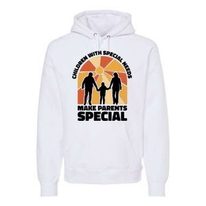 Children With Special Needs Make Parents Special Premium Hoodie