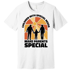 Children With Special Needs Make Parents Special Premium T-Shirt