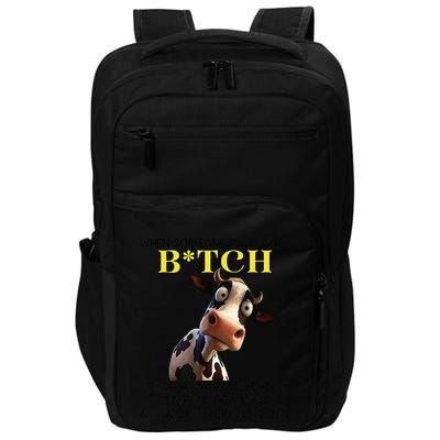 Cow When Someone Calls Me A Bitch I Get A Warm Feeling Impact Tech Backpack
