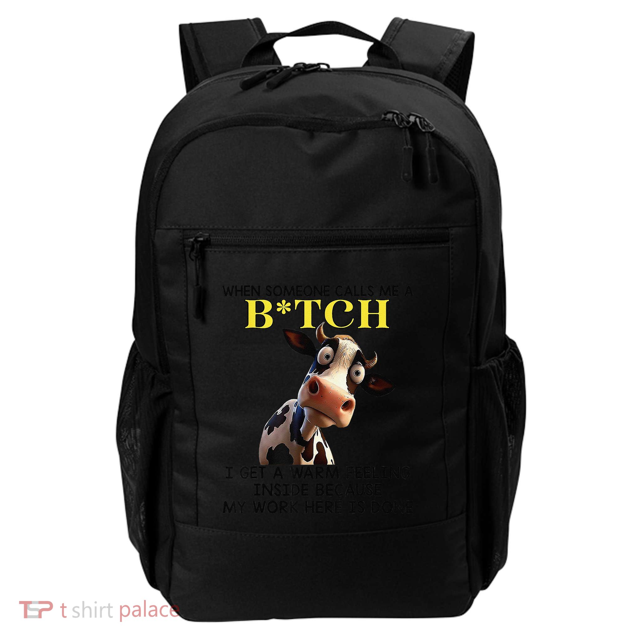 Cow When Someone Calls Me A Bitch I Get A Warm Feeling Daily Commute Backpack
