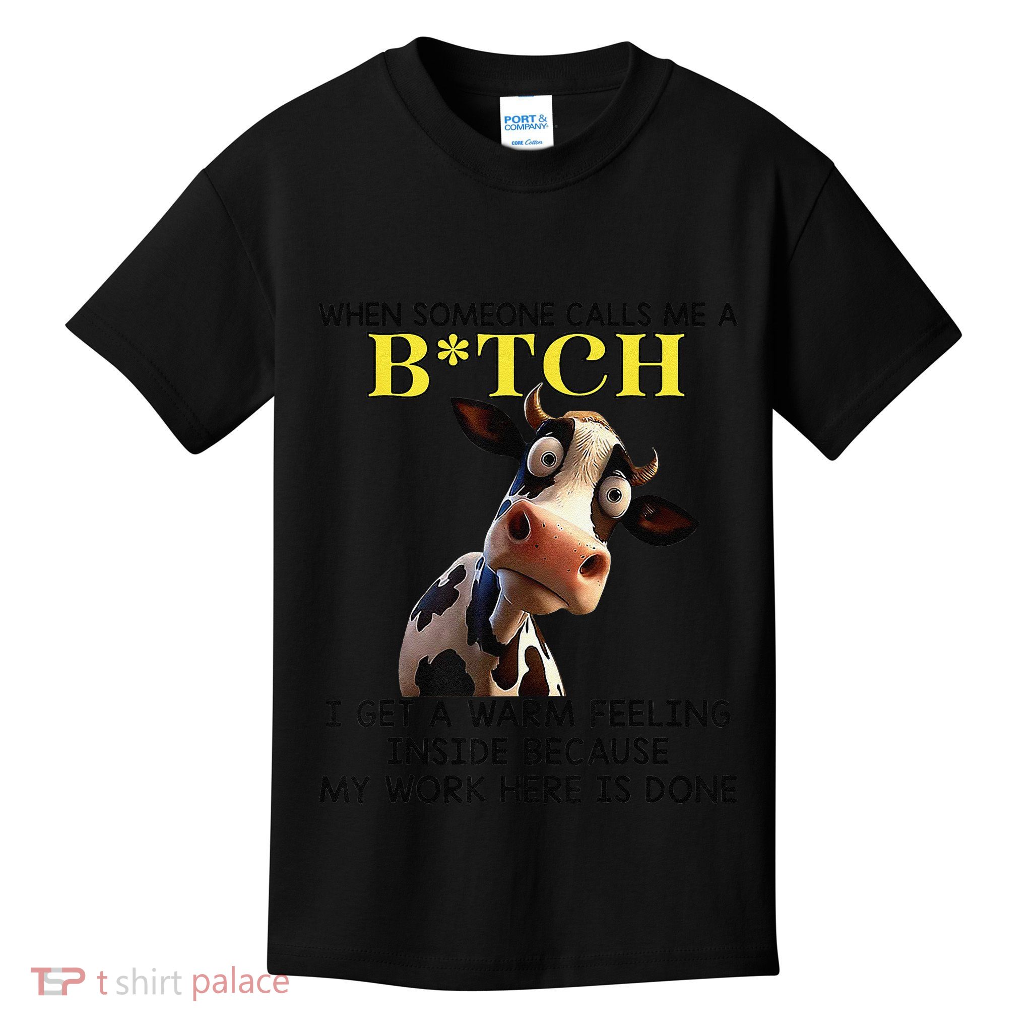 Cow When Someone Calls Me A Bitch I Get A Warm Feeling Kids T-Shirt