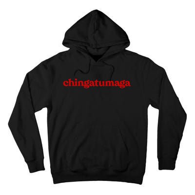 Chingatumaga With Star Chinga Tu Maga Anti Trump 2024 Tall Hoodie