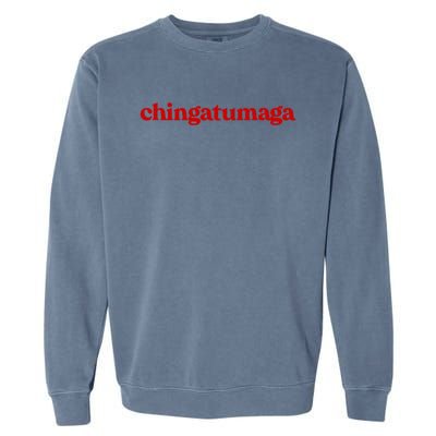 Chingatumaga With Star Chinga Tu Maga Anti Trump 2024 Garment-Dyed Sweatshirt