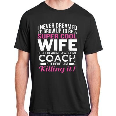 Coachs Wife Shirts Funny Gift For Wife Of Coach Adult ChromaSoft Performance T-Shirt