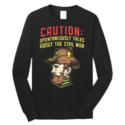 Caution Will Spontaneously Talk About The Civil War Long Sleeve Shirt