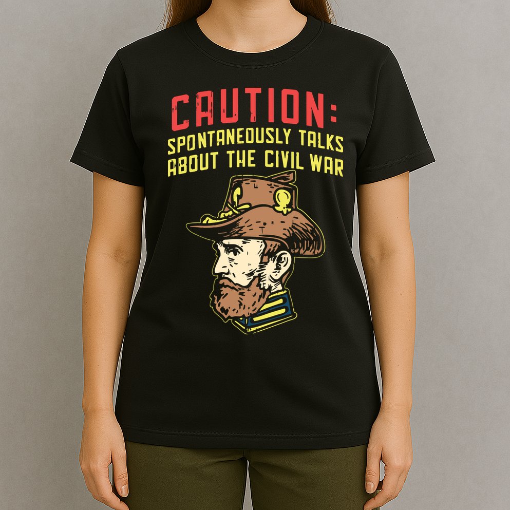 Caution Will Spontaneously Talk About The Civil War T-Shirt