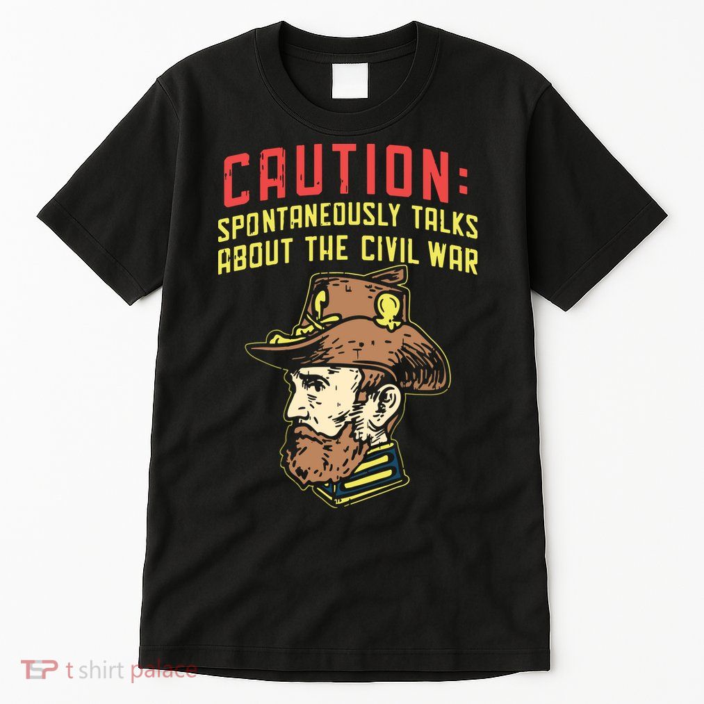 Caution Will Spontaneously Talk About The Civil War Tall T-Shirt
