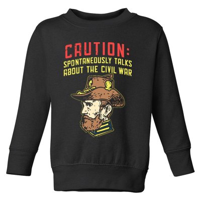 Caution Will Spontaneously Talk About The Civil War Toddler Sweatshirt