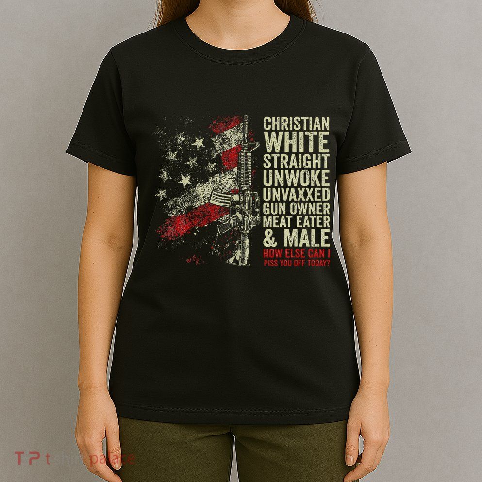 Christian White Straight Unwoke Unvaxxed Gun Owner T-Shirt