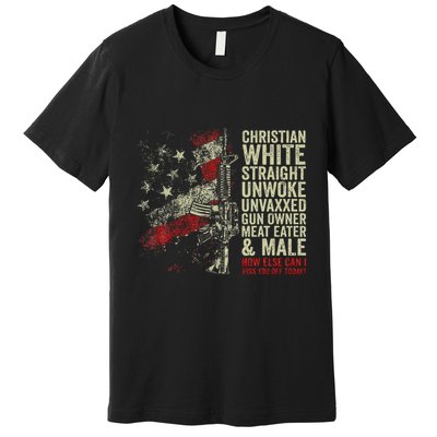 Christian White Straight Unwoke Unvaxxed Gun Owner Premium T-Shirt