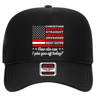 Christian White Straight Unwoke How Else Can I Piss You Off Today Trucker Hat