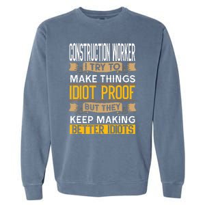 Construction Worker Sarcastic Graphic Funny Laborer Garment-Dyed Sweatshirt