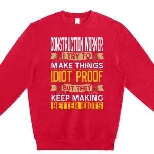 Construction Worker Sarcastic Graphic Funny Laborer Premium Crewneck Sweatshirt