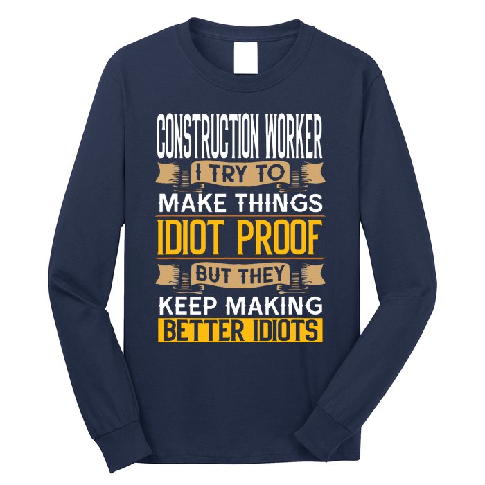 Construction Worker Sarcastic Graphic Funny Laborer Long Sleeve Shirt