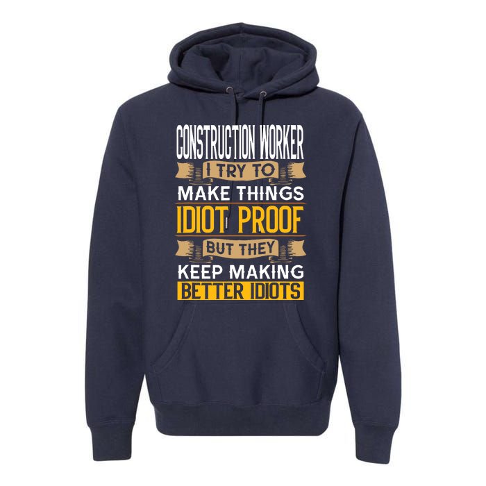 Construction Worker Sarcastic Graphic Funny Laborer Premium Hoodie