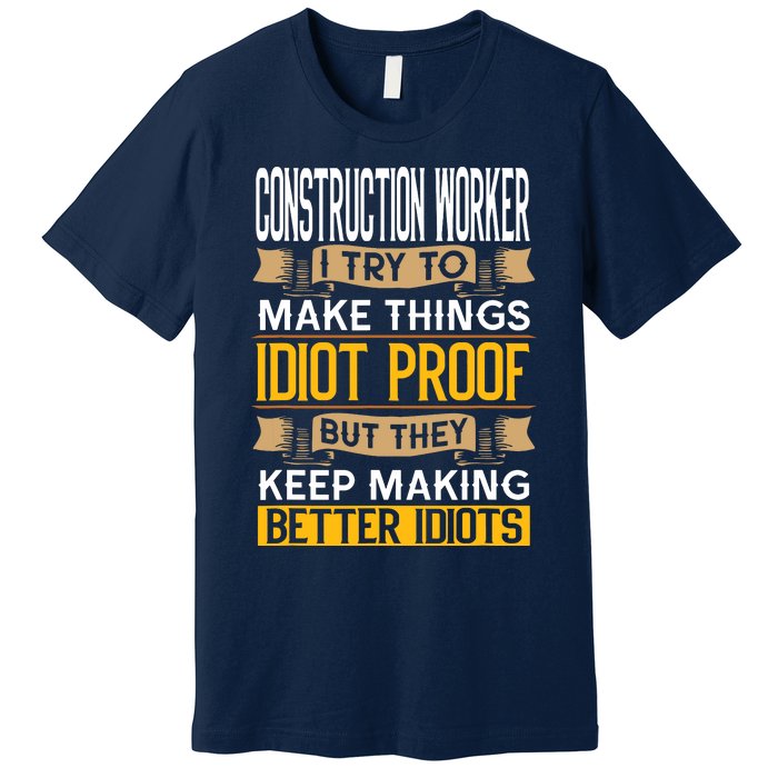 Construction Worker Sarcastic Graphic Funny Laborer Premium T-Shirt