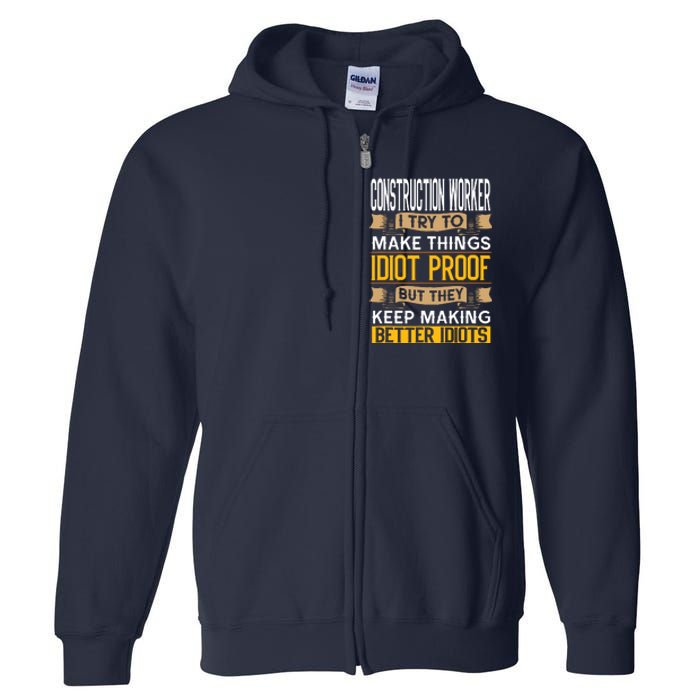 Construction Worker Sarcastic Graphic Funny Laborer Full Zip Hoodie