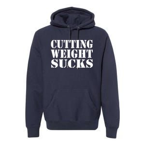 CUTTING WEIGHT SUCKS Wrestler Wrestling Workout Lose Weight Premium Hoodie