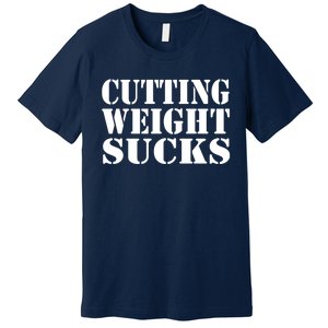 CUTTING WEIGHT SUCKS Wrestler Wrestling Workout Lose Weight Premium T-Shirt