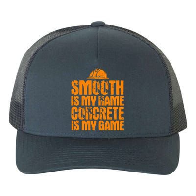 Concrete Worker Smooth Is My Name Vintage Concrete Finisher Gift Yupoong Adult 5-Panel Trucker Hat