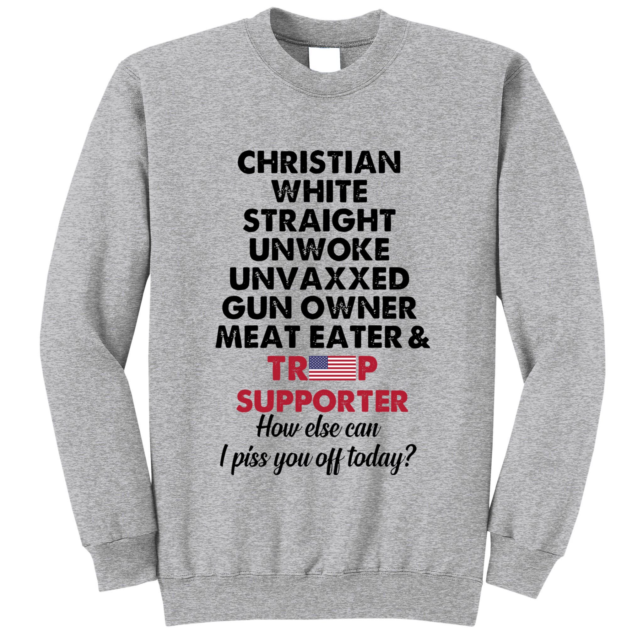 Christian White Straight Republican Unvaxxed Gun Owner Meat Tall Sweatshirt