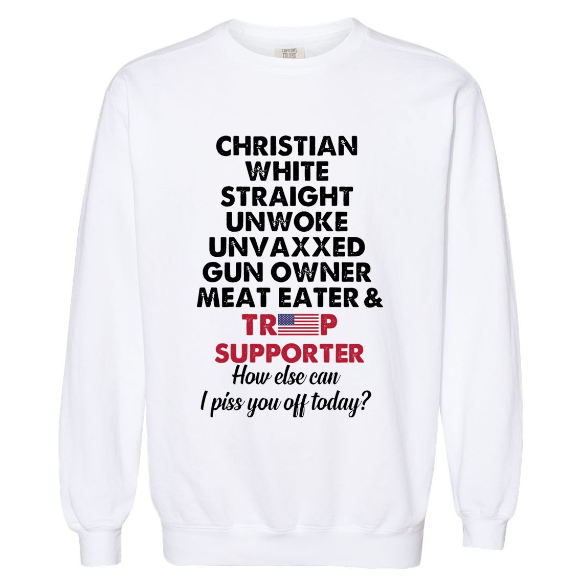 Christian White Straight Republican Unvaxxed Gun Owner Meat Garment-Dyed Sweatshirt