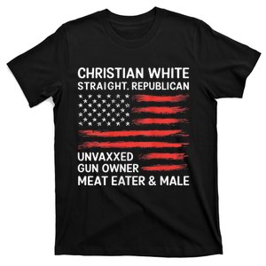 Christian White Straight Republican Unvaxxed Gun Owner T-Shirt