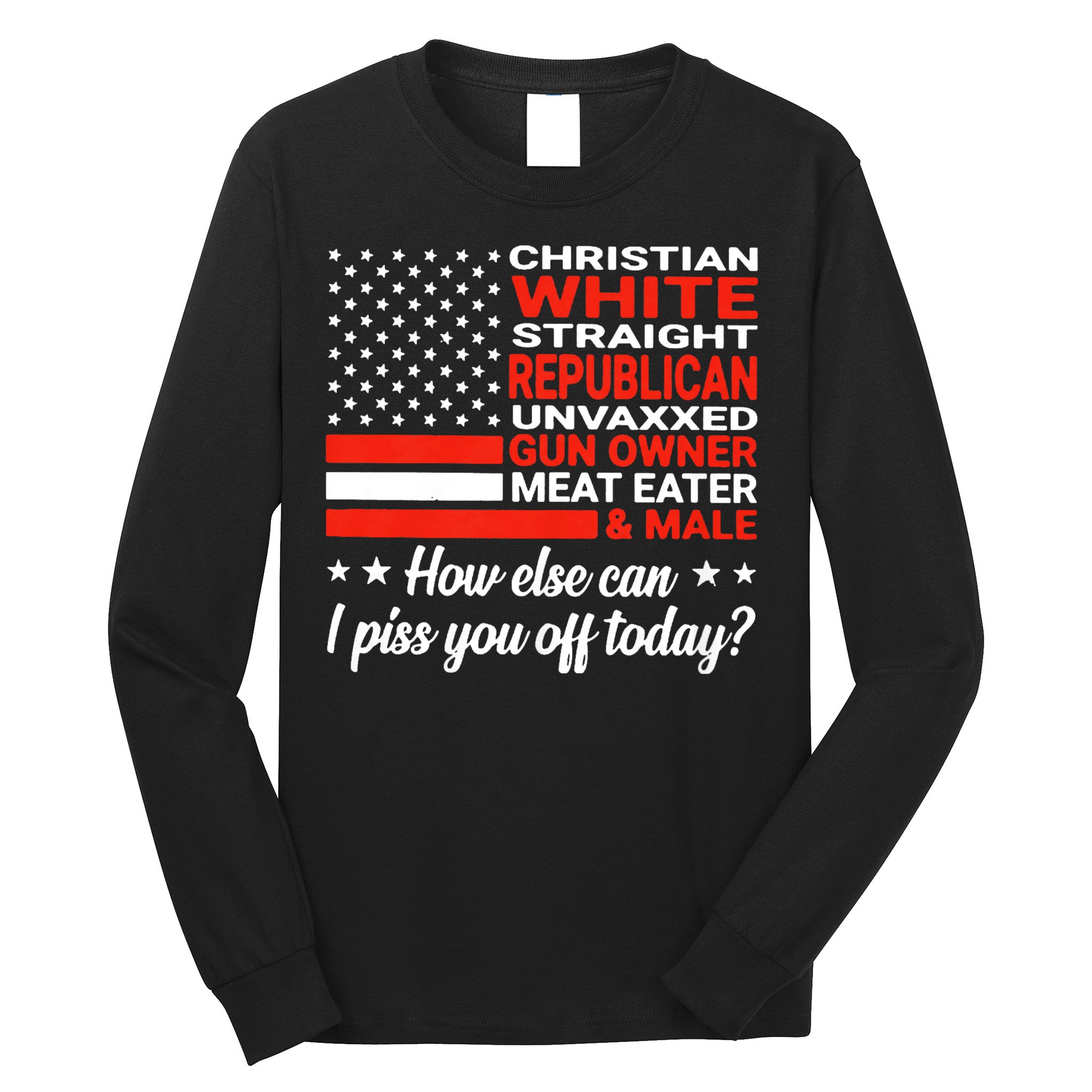 Christian White Straight Republican Unvaxxed Gun Owner Meat Long Sleeve Shirt