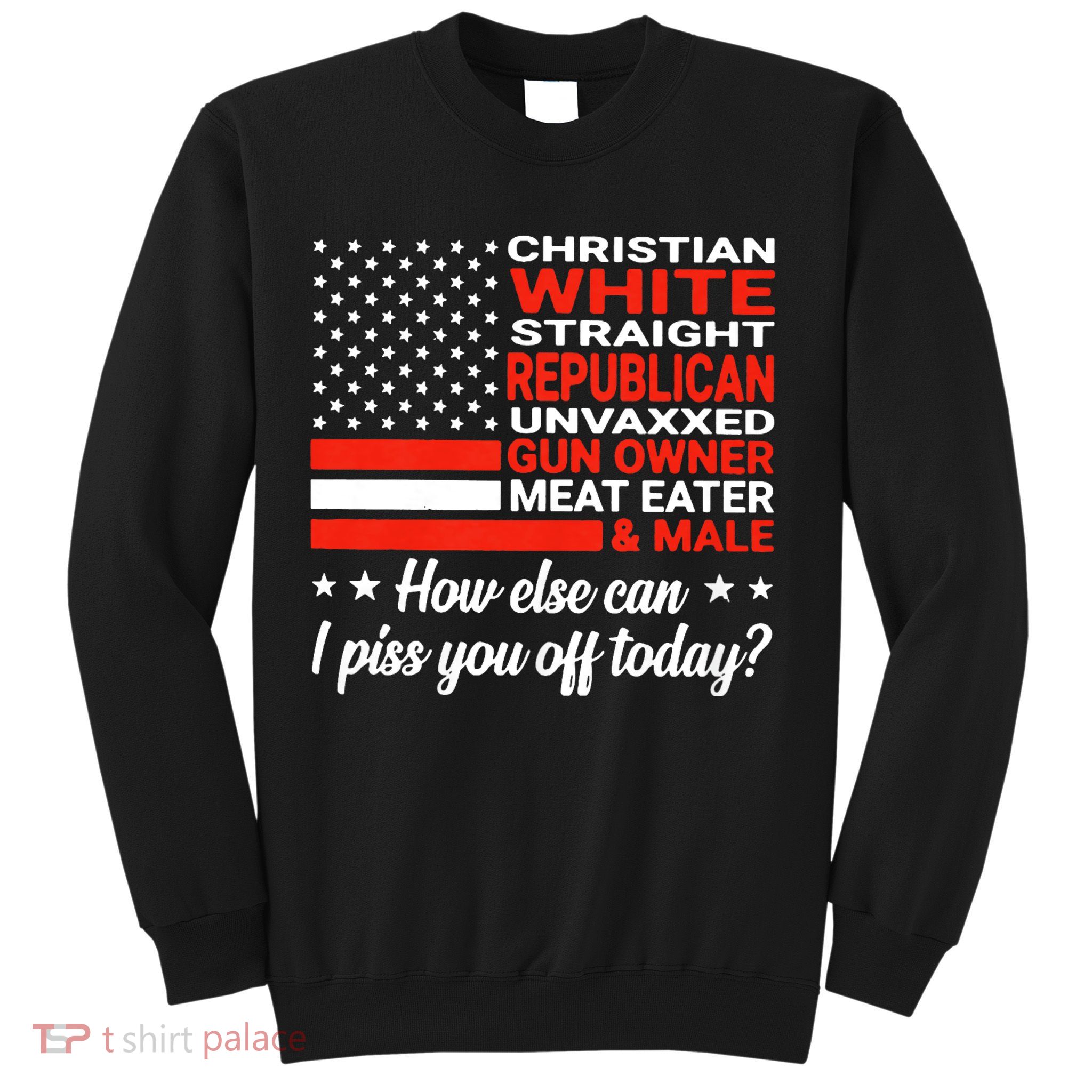 Christian White Straight Republican Unvaxxed Gun Owner Meat Sweatshirt