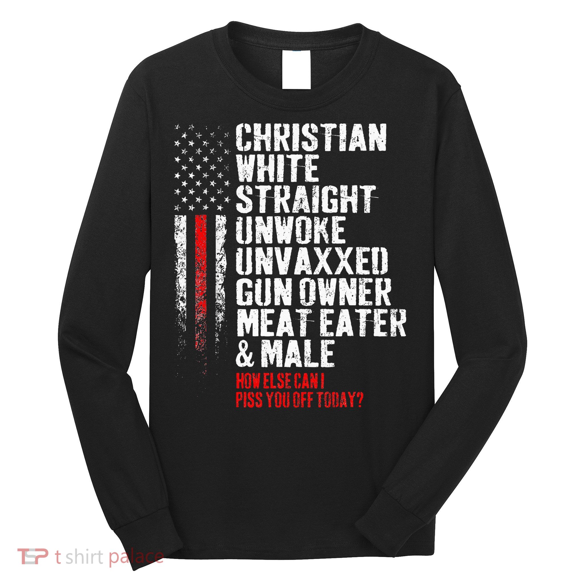 Christian White Straight Unwoke Unvaxxed Gun Owner Long Sleeve Shirt