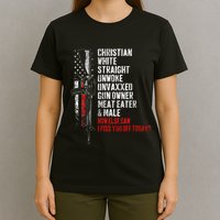 Christian White Straight Unwoke Unvaxxed Gun Owner T-Shirt