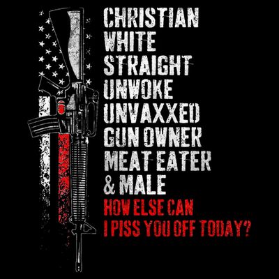 Christian White Straight Unwoke Unvaxxed Gun Owner T-Shirt