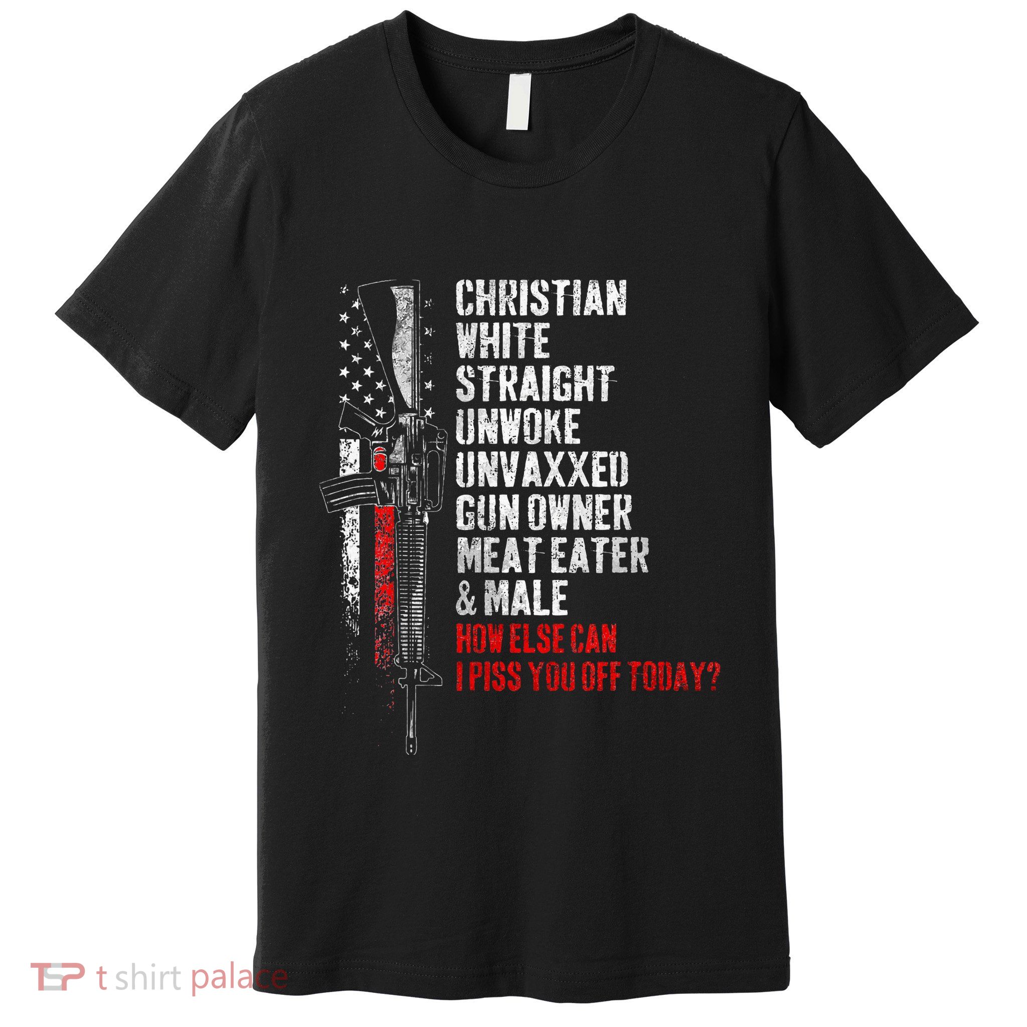 Christian White Straight Unwoke Unvaxxed Gun Owner Premium T-Shirt