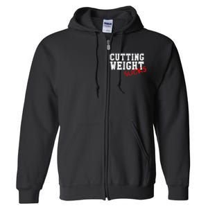 Cutting Weight Sucks Wrestling High School College Full Zip Hoodie