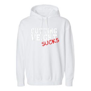 Cutting Weight Sucks Wrestling High School College Garment-Dyed Fleece Hoodie