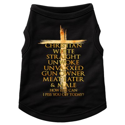 Christian White Straight Unwoke Unvaxxed Gun Owner How Else Can I Piss You Off T Doggie Tank