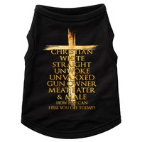 Christian White Straight Unwoke Unvaxxed Gun Owner How Else Can I Piss You Off T Doggie Tank