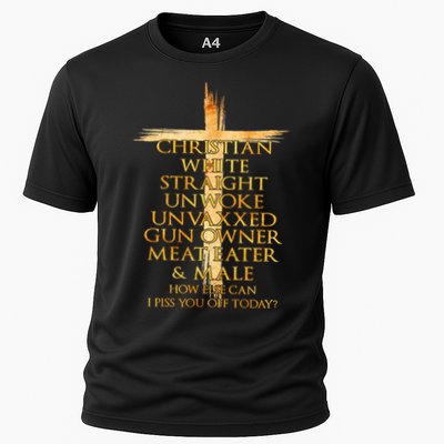 Christian White Straight Unwoke Unvaxxed Gun Owner How Else Can I Piss You Off T Performance Shirt