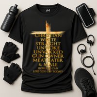 Christian White Straight Unwoke Unvaxxed Gun Owner How Else Can I Piss You Off T Performance Shirt