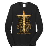Christian White Straight Unwoke Unvaxxed Gun Owner How Else Can I Piss You Off T Long Sleeve Shirt
