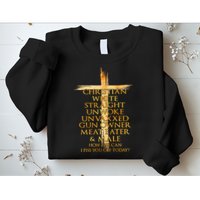 Christian White Straight Unwoke Unvaxxed Gun Owner How Else Can I Piss You Off T Sweatshirt