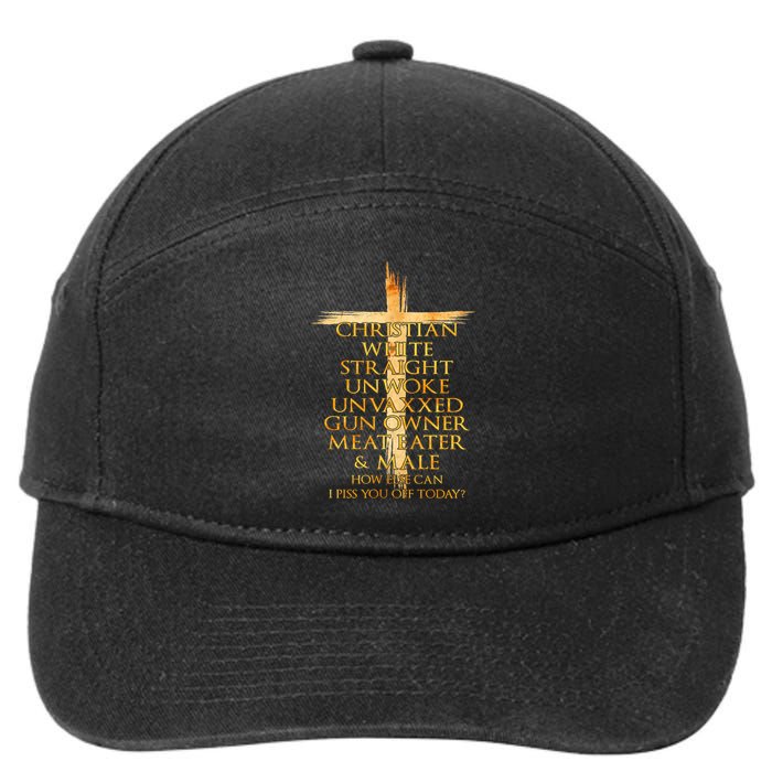Christian White Straight Unwoke Unvaxxed Gun Owner How Else Can I Piss You Off T 7-Panel Snapback Hat