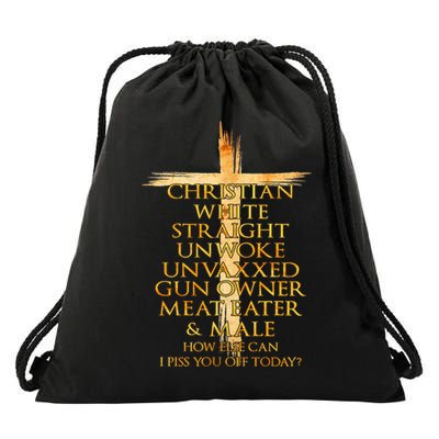Christian White Straight Unwoke Unvaxxed Gun Owner How Else Can I Piss You Off T Drawstring Bag