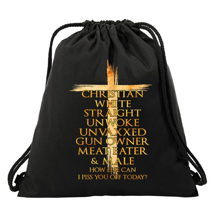 Christian White Straight Unwoke Unvaxxed Gun Owner How Else Can I Piss You Off T Drawstring Bag