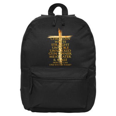 Christian White Straight Unwoke Unvaxxed Gun Owner How Else Can I Piss You Off T 16 in Basic Backpack
