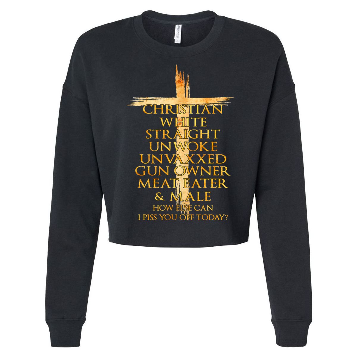 Christian White Straight Unwoke Unvaxxed Gun Owner How Else Can I Piss You Off T Cooling Performance Long Sleeve Crew