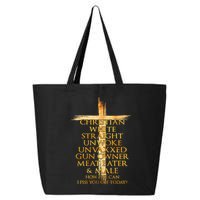 Christian White Straight Unwoke Unvaxxed Gun Owner How Else Can I Piss You Off T 25L Jumbo Tote